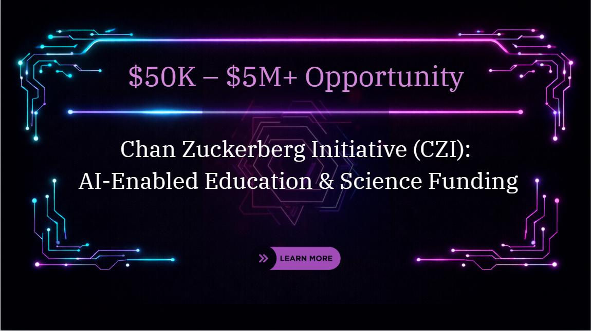 Chan Zuckerberg Initiative (CZI): AI-Enabled Education & Science Funding: $50K – $5M+ Opportunity